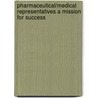 Pharmaceutical/Medical Representatives A Mission For Success by Travis Doss