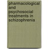 Pharmacological And Psychosocial Treatments In Schizophrenia door Professor Til Wykes