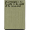 Pharmacopia of the Hospital for Diseases of the Throat, (Gol by Nos Hospital For Di