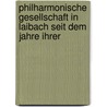 Philharmonische Gesellschaft in Laibach Seit Dem Jahre Ihrer door Friedrich Keesbacher