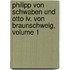 Philipp Von Schwaben Und Otto Iv. Von Braunschweig, Volume 1