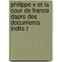 Philippe V Et La Cour de France Daprs Des Documents Indits T