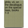 Philo, Vii, On The Decalogue. On The Special Laws, Books 1-3 door Philo