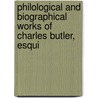 Philological and Biographical Works of Charles Butler, Esqui door Charles Butler