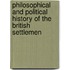 Philosophical and Political History of the British Settlemen