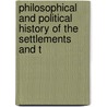 Philosophical and Political History of the Settlements and T by John Obadiah Justamond
