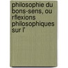 Philosophie Du Bons-Sens, Ou Rflexions Philosophiques Sur L' door Jean-Baptiste De Boyer Argens