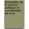 Philosophie de La Science Politique; Et Commentaire de La Dc door Mile Acollas
