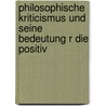 Philosophische Kriticismus Und Seine Bedeutung R Die Positiv door Alois Riehl