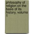 Philosophy of Religion on the Basis of Its History, Volume 1