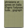 Phnieiens Et Grees En Italia D'Aprs L'Odysse; Tude., Gograph by Philippe Champault