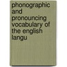 Phonographic and Pronouncing Vocabulary of the English Langu by Sir Isaac Pitman