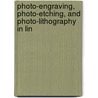 Photo-Engraving, Photo-Etching, and Photo-Lithography in Lin door W. T. Wilkinson
