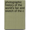 Photographic History of the World's Fair and Sketch of the C door Onbekend