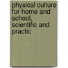Physical Culture for Home and School, Scientific and Practic door Daniel L. Dowd