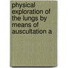 Physical Exploration of the Lungs by Means of Auscultation a door Austin Flint