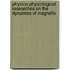 Physico-Physiological Researches on the Dynamics of Magnetis