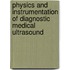 Physics and Instrumentation of Diagnostic Medical Ultrasound