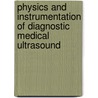 Physics and Instrumentation of Diagnostic Medical Ultrasound door Peter J. Fish