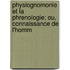 Physiognomonie Et La Phrenologie; Ou, Connaissance de L'Homm