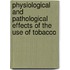 Physiological and Pathological Effects of the Use of Tobacco