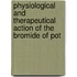 Physiological and Therapeutical Action of the Bromide of Pot
