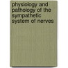 Physiology And Pathology Of The Sympathetic System Of Nerves door P. Guttman
