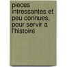 Pieces Intressantes Et Peu Connues, Pour Servir A L'Histoire door Pierre Antoine de La Place