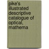 Pike's Illustrated Descriptive Catalogue of Optical, Mathema door Benjamin Pike