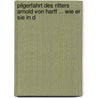 Pilgerfahrt Des Ritters Arnold Von Harff ... Wie Er Sie in D door Arnold Harff