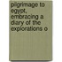Pilgrimage to Egypt, Embracing a Diary of the Explorations o