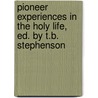 Pioneer Experiences In The Holy Life, Ed. By T.B. Stephenson door Anonymous Anonymous