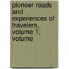 Pioneer Roads and Experiences of Travelers, Volume 1; Volume door Archer Butler Hulbert