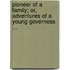 Pioneer of a Family; Or, Adventures of a Young Governess ...