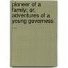 Pioneer of a Family; Or, Adventures of a Young Governess ... door J.R.H. Hawthorn