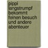 Pippi Langstrumpf bekommt feinen Besuch und andere Abenteuer