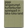 Pippi Langstrumpf. Kunterbunter Spielspaß in Taka-Tuka-Land by Christian Becker
