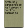 Pirateras y Agresiones de Los Ingleses y de Otros Pueblos de door Dionisio Alsedo y. De Herrera