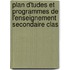 Plan D'Tudes Et Programmes de L'Enseignement Secondaire Clas