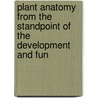 Plant Anatomy from the Standpoint of the Development and Fun by William Chase Stevens