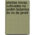 Plantas Novas Cultivadas No Jardim Botanico Do Rio de Janeir