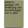 Platon's Gorgias, Mit Einleitung Und Anmerkungen Von E. Jahn door Plato Plato