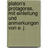 Platon's Protagoras, Mit Einleitung Und Anmerkungen Von E. J