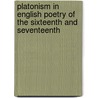 Platonism in English Poetry of the Sixteenth and Seventeenth door John Smith Harrison
