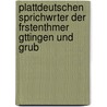 Plattdeutschen Sprichwrter Der Frstenthmer Gttingen Und Grub by Georg Schambach