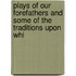 Plays of Our Forefathers and Some of the Traditions Upon Whi