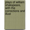Plays of William Shakspeare, with the Corrections and Illust door Shakespeare William Shakespeare