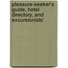 Pleasure-Seeker's Guide, Hotel Directory, and Excursionists' door Onbekend