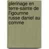 Plerinage En Terre-Sainte de L'Igoumne Russe Daniel Au Comme door Daniil