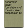 Pneumatic Tower Foundations of the East River Suspension Bri door Washington Augustus Roebling